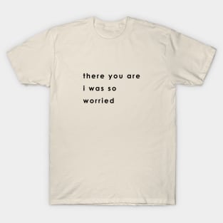 there you are T-Shirt